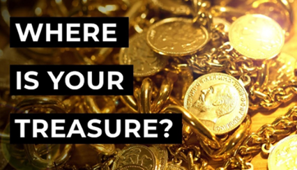 Where is your treasure?